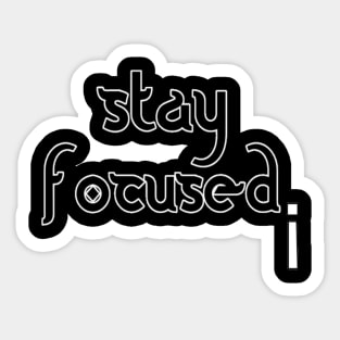 Stay Focused Motivation Goal Achieving Inspiration Memes Quotes Man's & Woman's Sticker